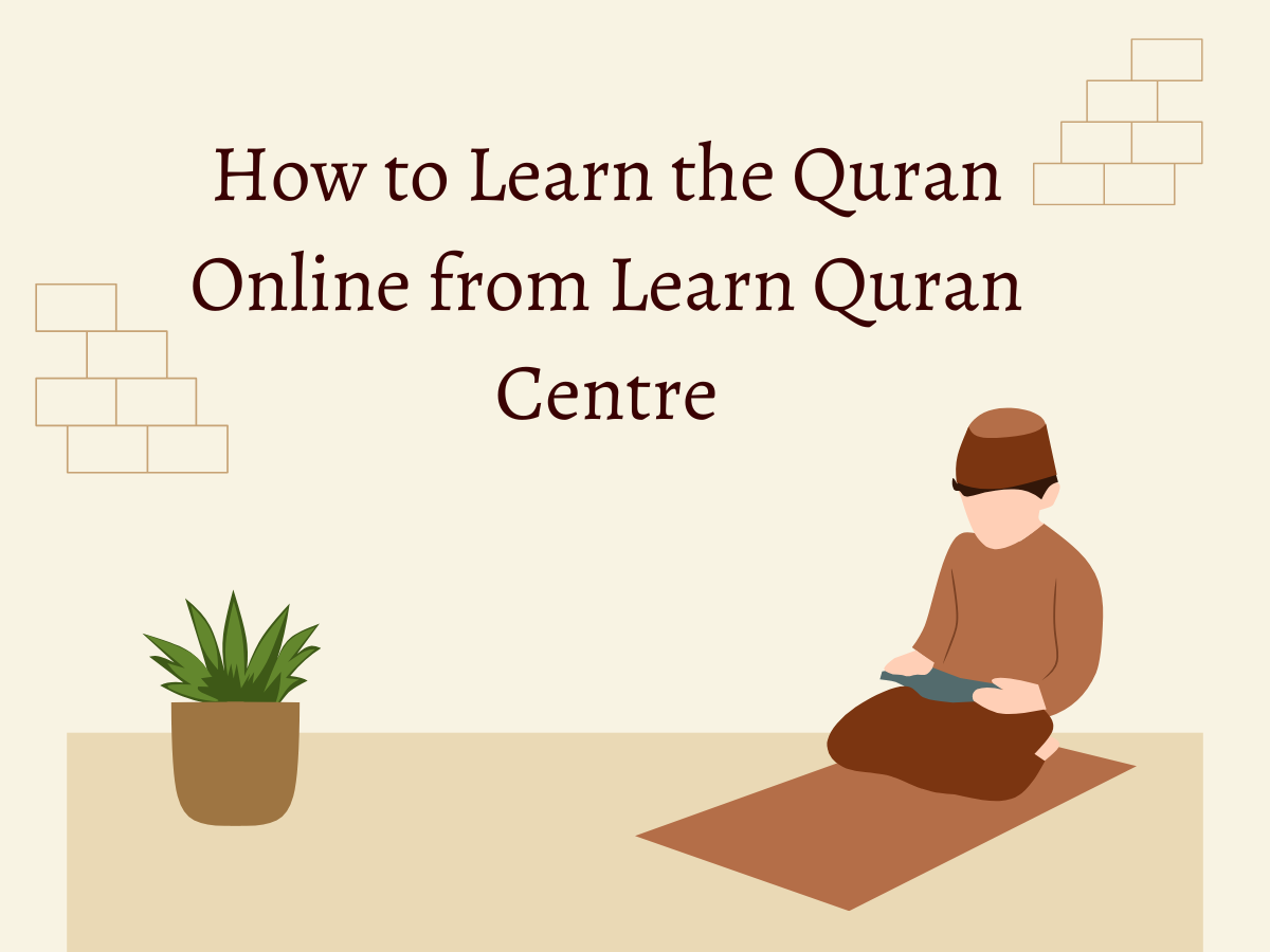 How to Learn the Quran Online from Learn Quran Centre