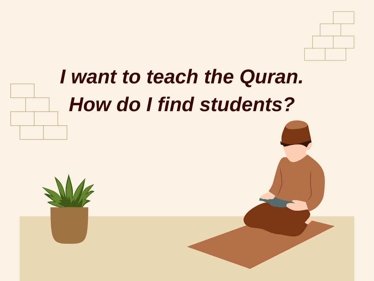 I Want to Teach the Quran. How Do I Find Students?