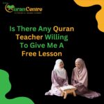 Is There Any Quran Teacher Willing to Give Me a Free Lesson?