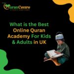 What is the best online quran Academy for kids and Adults in uk