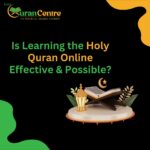 Is Learning the Holy Quran Online Effective and Possible?