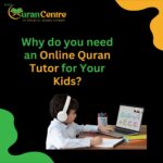 Why do you need an online Quran tutor for your kids