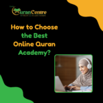 How to Choose the Best Online Quran Academy